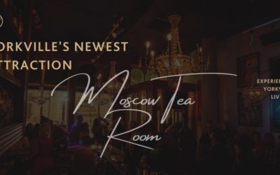 Yorkville’s Newest Attraction: The Moscow Tea Room
